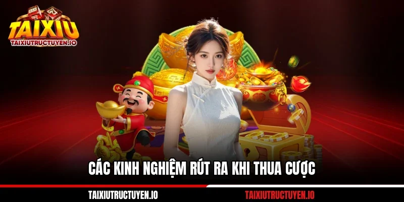 Các kinh nghiệm rút ra khi thua cược