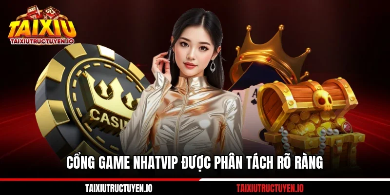 Cổng game Nhatvip được phân tách rõ ràng