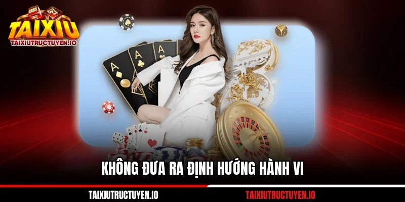 Không đưa ra định hướng hành vi