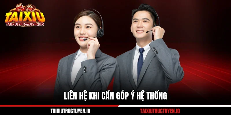 Liên hệ khi cần góp ý hệ thống 