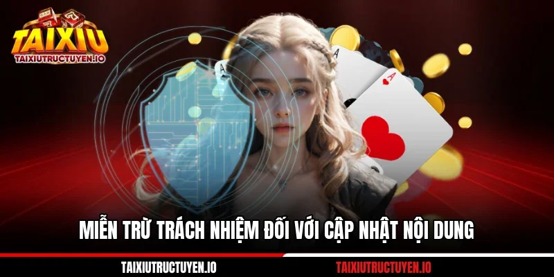 Miễn trừ trách nhiệm đối với cập nhật nội dung 