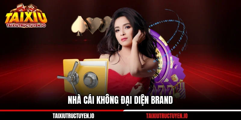 Nhà cái không đại diện brand