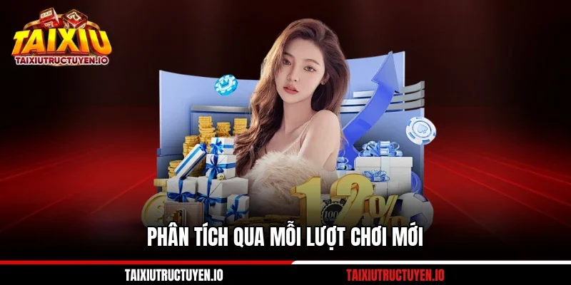 Phân tích qua mỗi lượt chơi mới