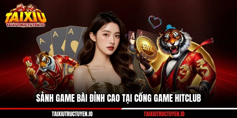 Sảnh game bài đỉnh cao tại cổng game HITClub 